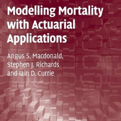 (READ) Modelling Mortality with Actuarial Applications (International Series on