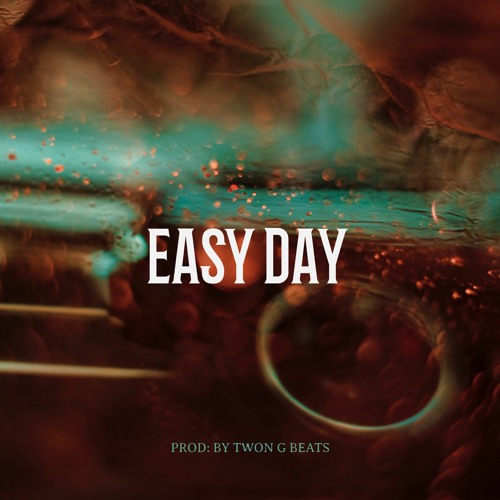 Stream EASY DAY by Twon G Beats | Listen online for free on SoundCloud
