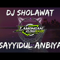 DJ SHOLAWAT SAYYIDUL ANBIYA SLOW FULL BASS