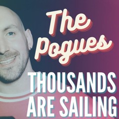 Thousands Are Sailing | The Pogues