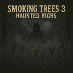Smoking Tree's Ep 3: Haunted Highs