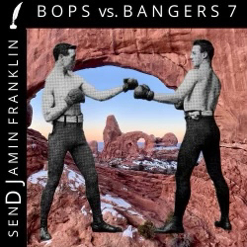 Bops vs. Bangers 7