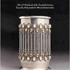 [VIEW] PDF 📙 Collecting by Design: Silver and Metalwork of the Twentieth Century fro