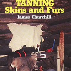 free EBOOK 📰 The Complete Book of Tanning Skins & Furs by  James Churchill [EBOOK EP