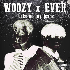 WOOZY X EVER  - Coke On My Jeans (prod by rubbish)