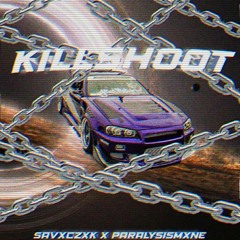 PARALYSISMXNE x SAVXCZXK - KILLSHOOT