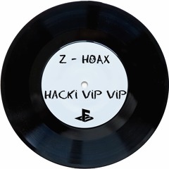 Z - HOAX (HACKI VIP VIP) [BIRTHDAY FREE DIRECT DL]