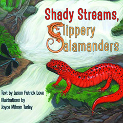 download EBOOK 💓 Shady Streams, Slippery Salamanders by  Jason Patrick Love &  Joyce