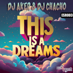 Dj Aker & Dj Chacho - This is a Dream