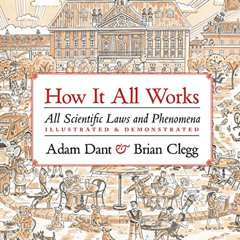 download EBOOK 📦 How it All Works: All scientific laws and phenomena illustrated & d