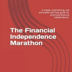[ACCESS] EBOOK 💕 The Financial Independence Marathon: A simple, entertaining, and ac