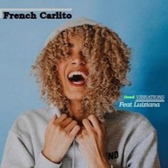 French Carlito Feat Luiziana - Good Vibrations