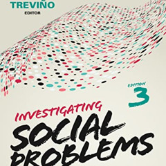 ACCESS PDF ✔️ Investigating Social Problems by  A. Javier Trevino EBOOK EPUB KINDLE P