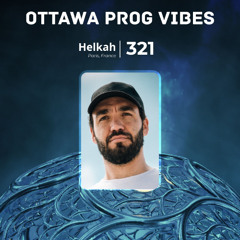 Ottawa Prog Vibes 321 – Helkah (Paris, France)