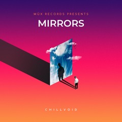 Mirrors - ChillVoid