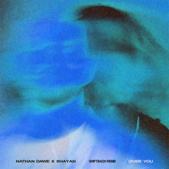 Nathan Dawe x Shayan - Over You (Shiftbach Remix)