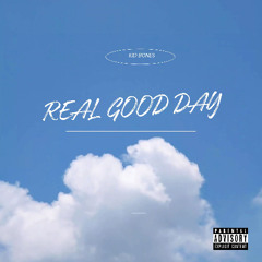 real good day//