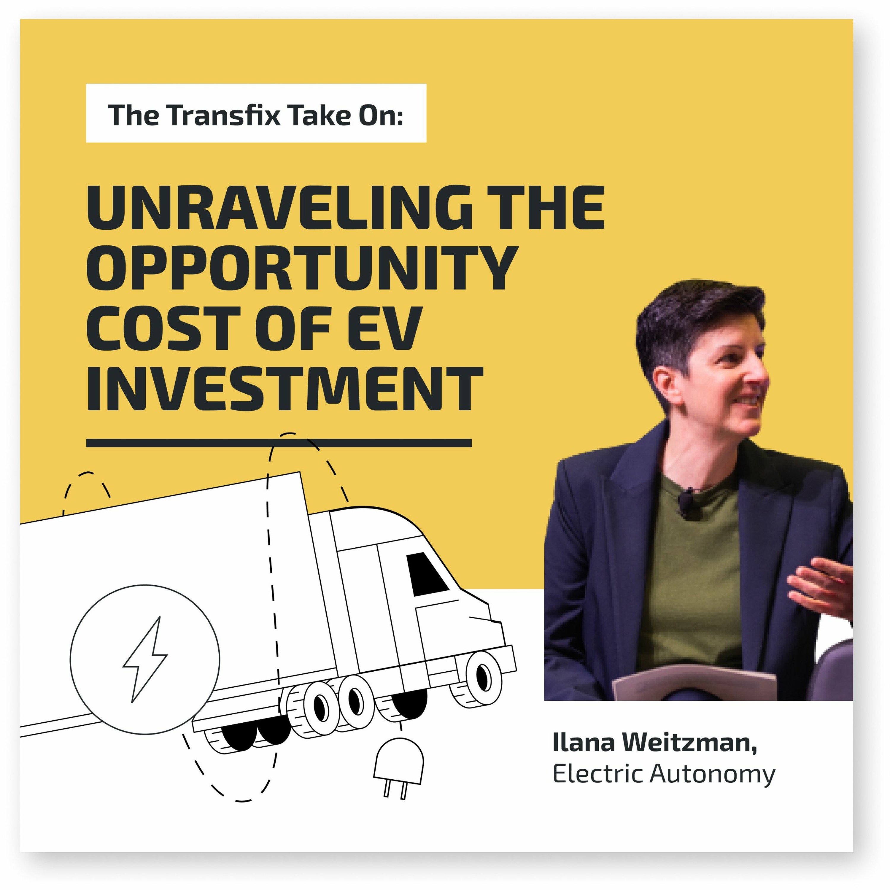 The Transfix Take On Podcast: Ilana Weitzman, Electric Autonomy episode artwork