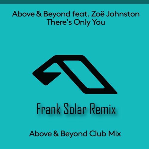 Above And Beyond - There's Only You (Frank Solar Remix)