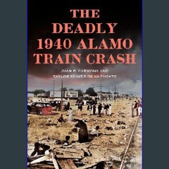 [ebook] read pdf ⚡ The Deadly 1940 Alamo Train Crash (Disaster) Full Pdf
