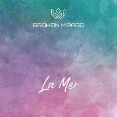 Broken Mirage - 'La Mer' (feat. Maisie May)