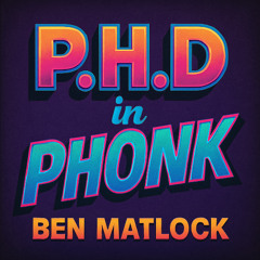 P.H.D in PHONK