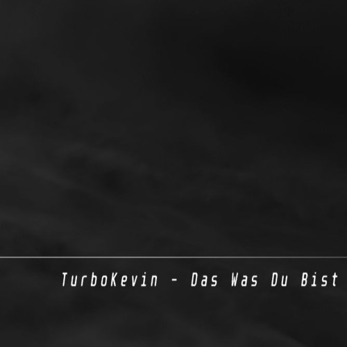 TurboKevin - Das Was Du Bist [HARDTEKK]
