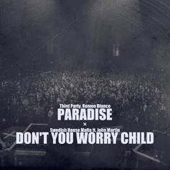 Third Party, Romeo Blanco vs. Swedish House Mafia ft. John Martin - Paradise / Don't You Worry Child