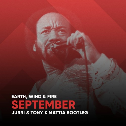 Earth, Wind & Fire - September (Jurri & Tony x Mattia Bootleg)