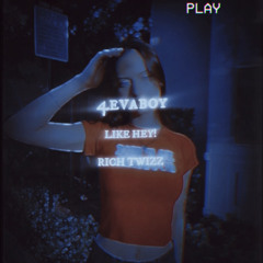 4evaboy: Like HEY! w/RICH TWIZZ prod.jkjmetasco