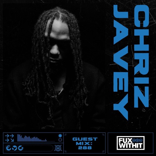 FUXWITHIT Guest Mix: 288  - chriz javey
