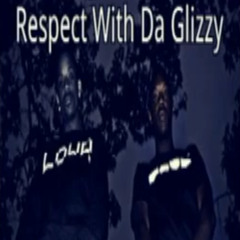 Respect With The Glizzy