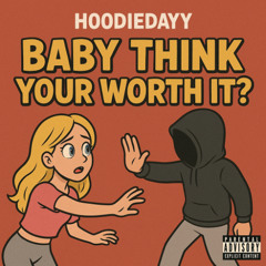 baby think your worth it? (prod. guannxi x shirin)