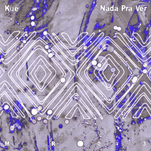 Kue - Nada Pra Ver [MR03]