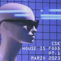 HOUSE IS FOOD - PT.1 - MARZO 2023
