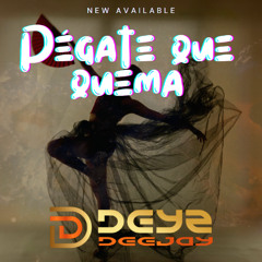 Pégate que quema - Deejay Deyz