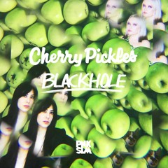 Cherry Pickles - "BlackHole"