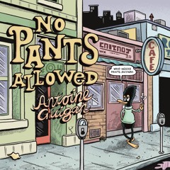 NO PANTS ALLOWED