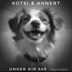 Kotsi & Ahnert UNDER DIP EP. 649 Progressive House (122bpm)
