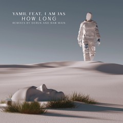 PREMIERE: Yamil feat. I AM JAS - How Long (Derun Remix) [LNDKHN]