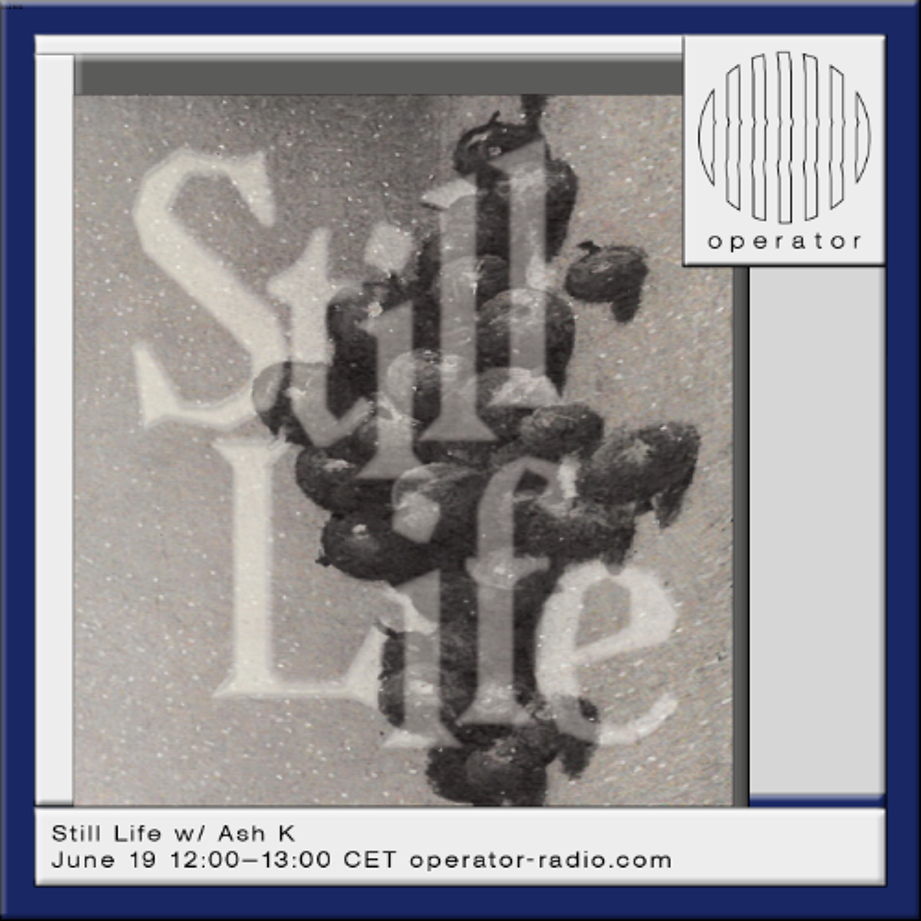 Still Life w/ Ash K - 19th June 2026 episode artwork