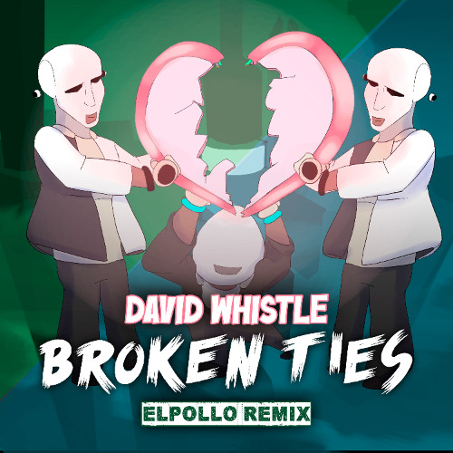 David Whistle - Broken Ties (ELPOLLO Remix)