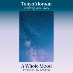 Tanya Morgan - 'A Whole Mood' ft: Jack Davey