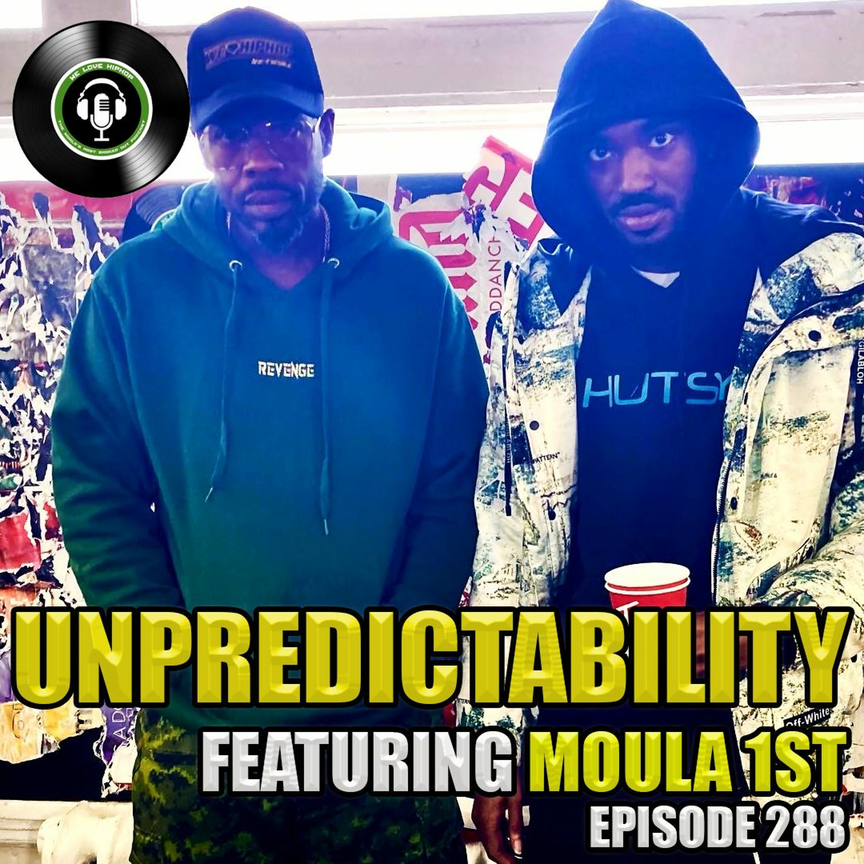 Episode 288 | Unpredictability ft. Moula 1st | We Love Hip Hop Podcast episode artwork