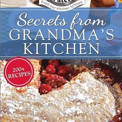 ✔Audiobook⚡️ Secrets from Grandmas Kitchen (PB Everyday Cookbooks)