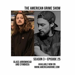 The American Grime Show 325 - Glass Arrowhead & Symbiosa