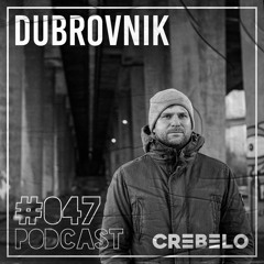 Crebelo Podcast #047 Pres. Dubrovnik (UK)| Dec 13/2021