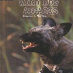 Read/Download Wild Dog Attacks (Animal Attacks) BY : Suzanne J. Murdico