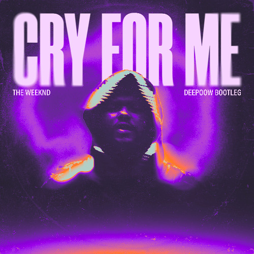 The Weeknd - Cry For Me (Deepoow Bootleg) [FREE DOWNLOAD]