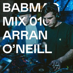 BABMAG MIX 010 ● Arran O'Neill